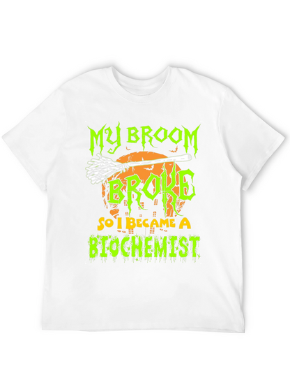 My Broom Broke So I Became A Biochemist T-Shirt