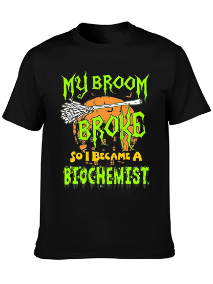 My Broom Broke So I Became A Biochemist T-Shirt