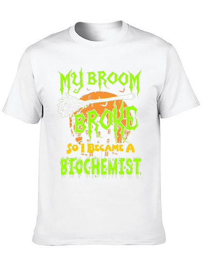 My Broom Broke So I Became A Biochemist T-Shirt