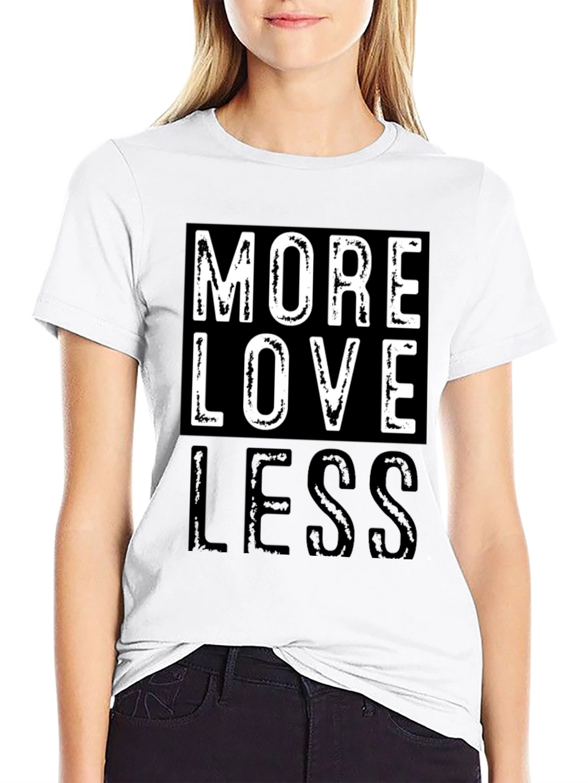 More Love Less Graphic T-Shirt - Positive Message