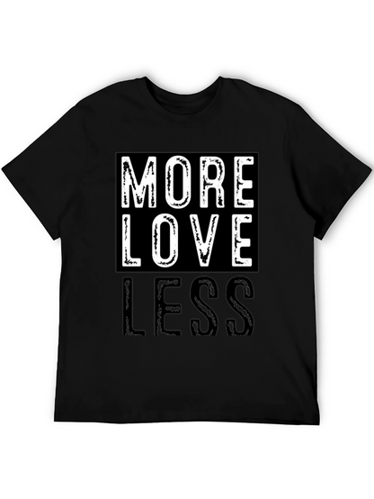 More Love Less Graphic T-Shirt - Positive Message