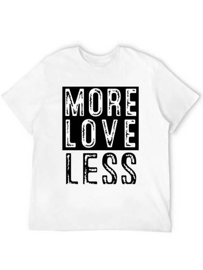 More Love Less Graphic T-Shirt - Positive Message