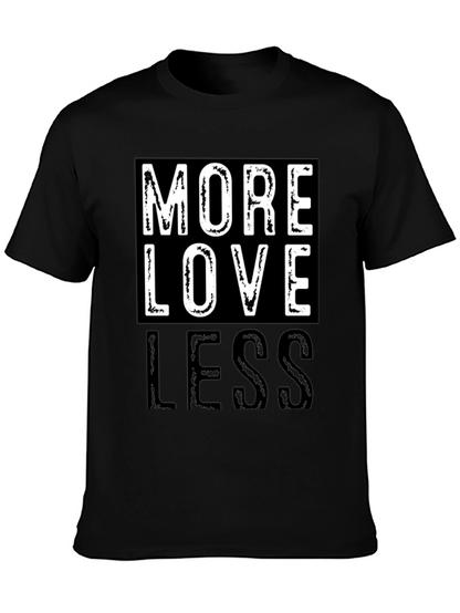 More Love Less Graphic T-Shirt - Positive Message