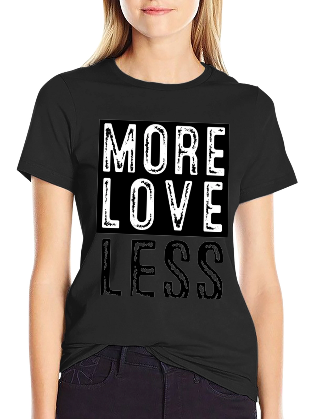 More Love Less Graphic T-Shirt - Positive Message