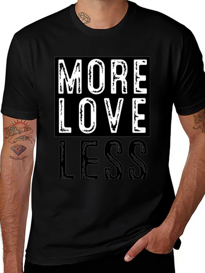 More Love Less Graphic T-Shirt - Positive Message
