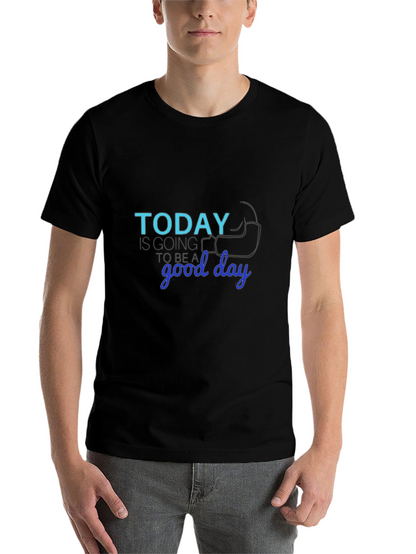 Today Is Going to Be a Good Day T-Shirt