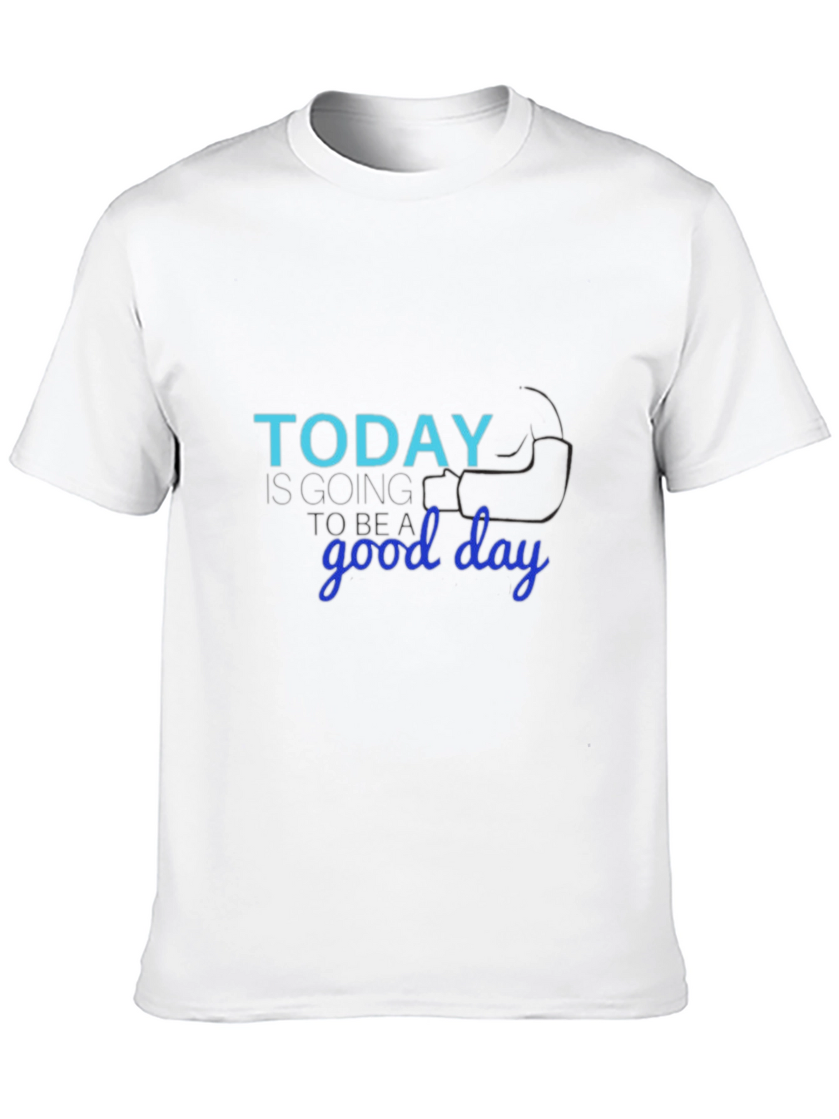 Today Is Going to Be a Good Day T-Shirt