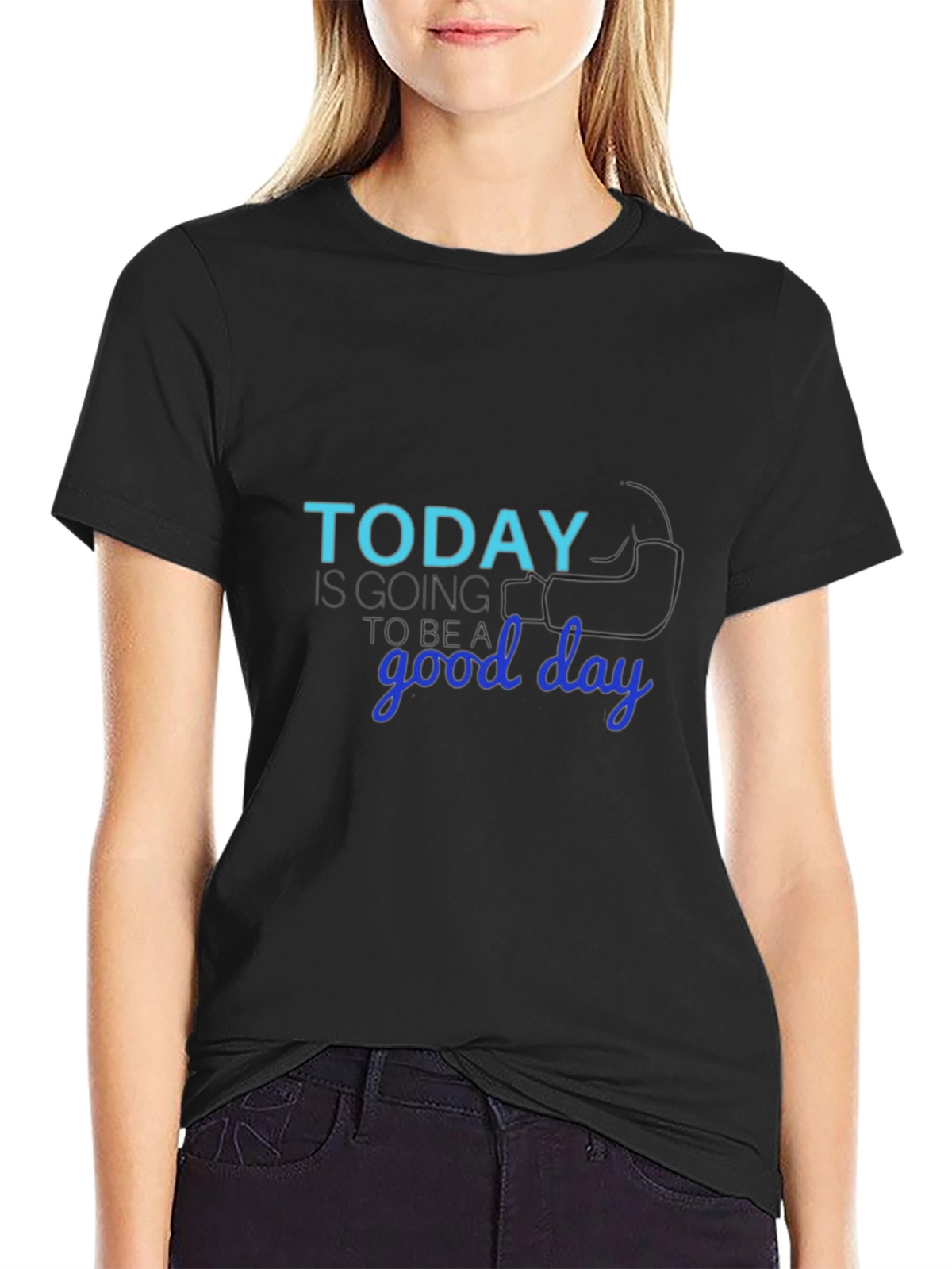 Today Is Going to Be a Good Day T-Shirt