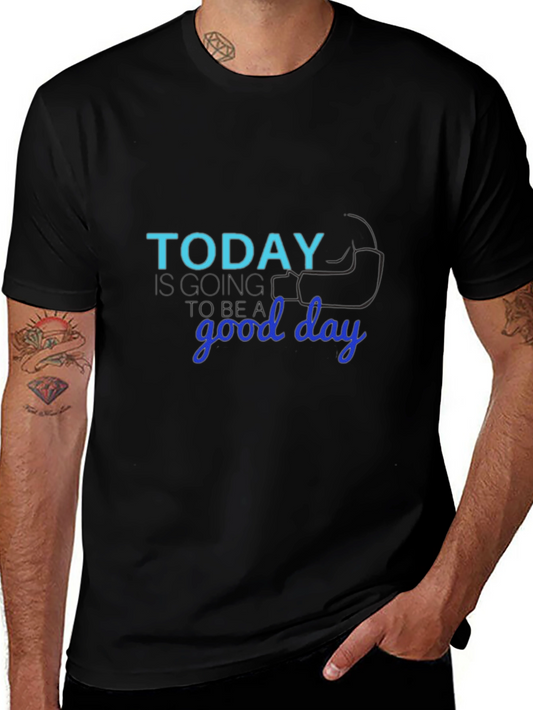 Today Is Going to Be a Good Day T-Shirt