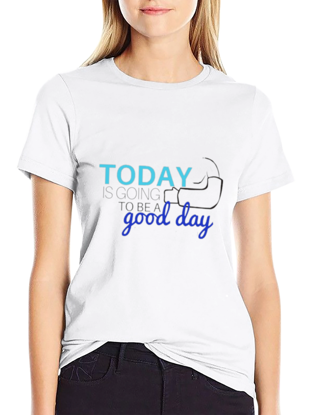 Today Is Going to Be a Good Day T-Shirt