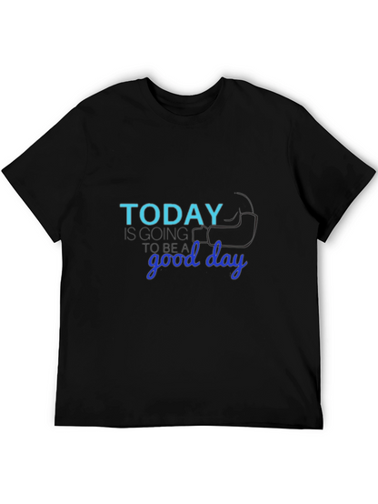 Today Is Going to Be a Good Day T-Shirt
