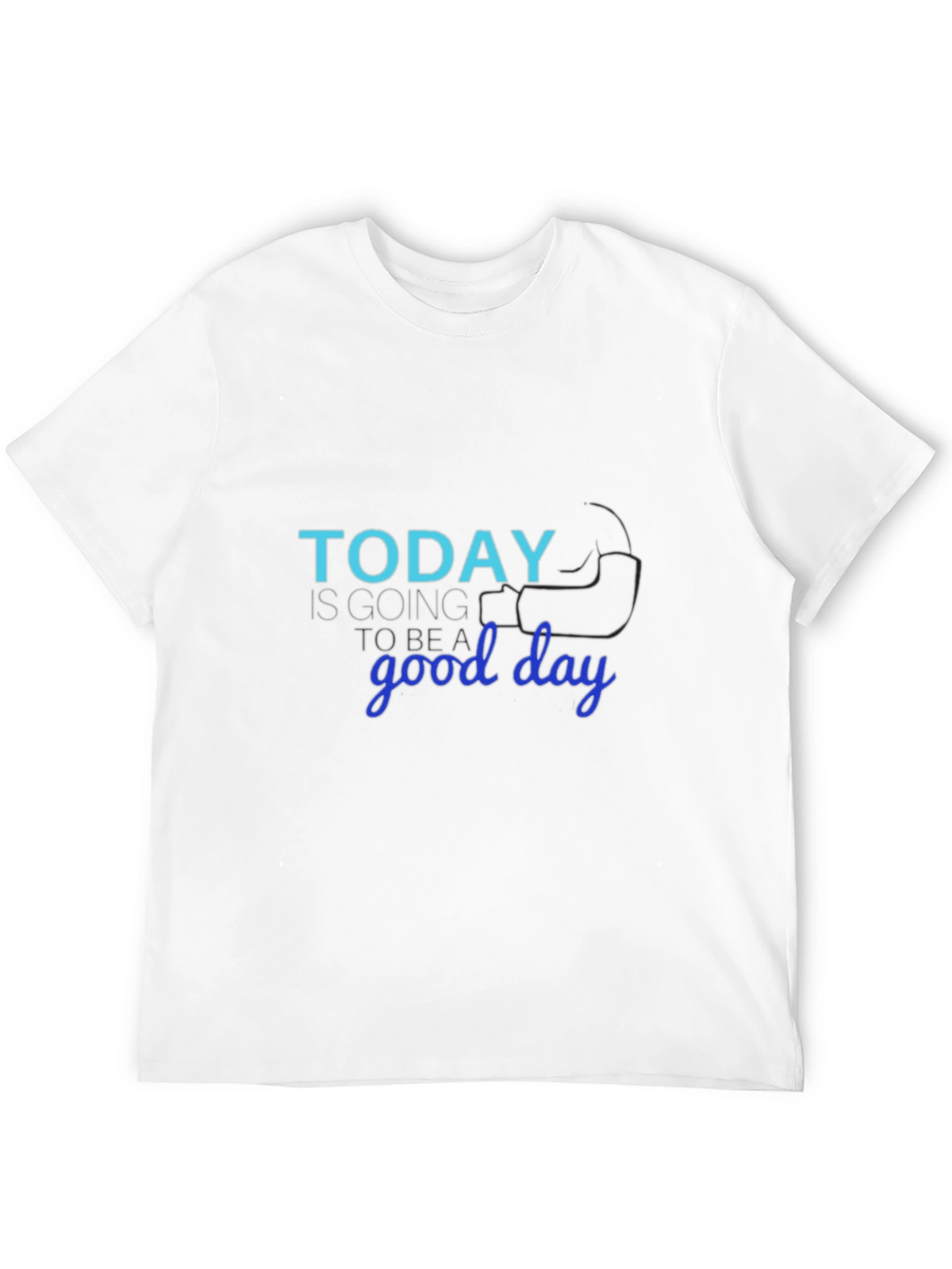 Today Is Going to Be a Good Day T-Shirt
