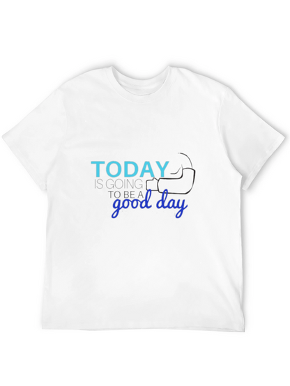 Today Is Going to Be a Good Day T-Shirt