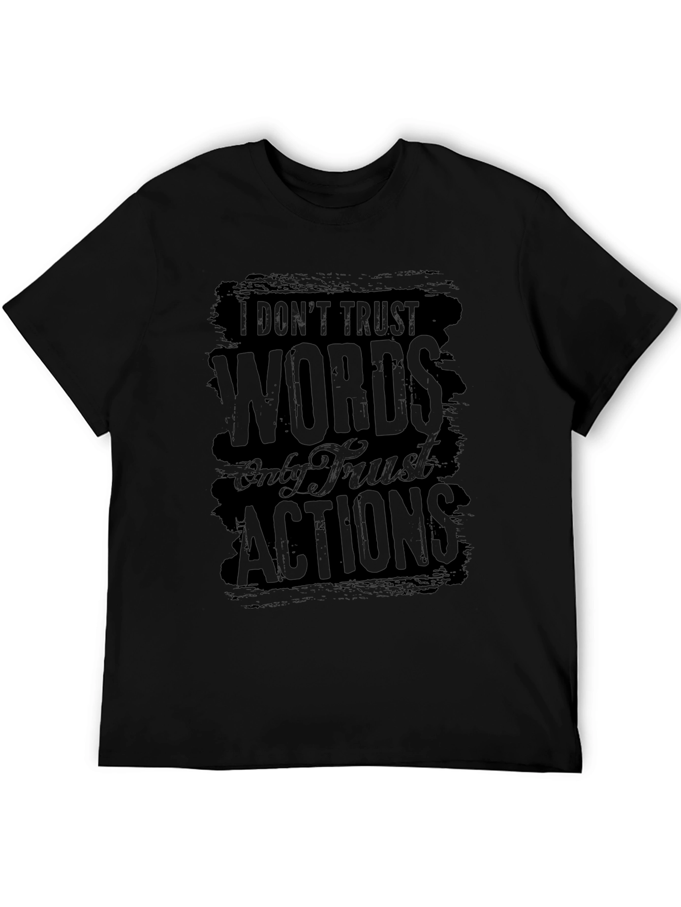I Dont Trust Words Only Actions - Graphic Tee