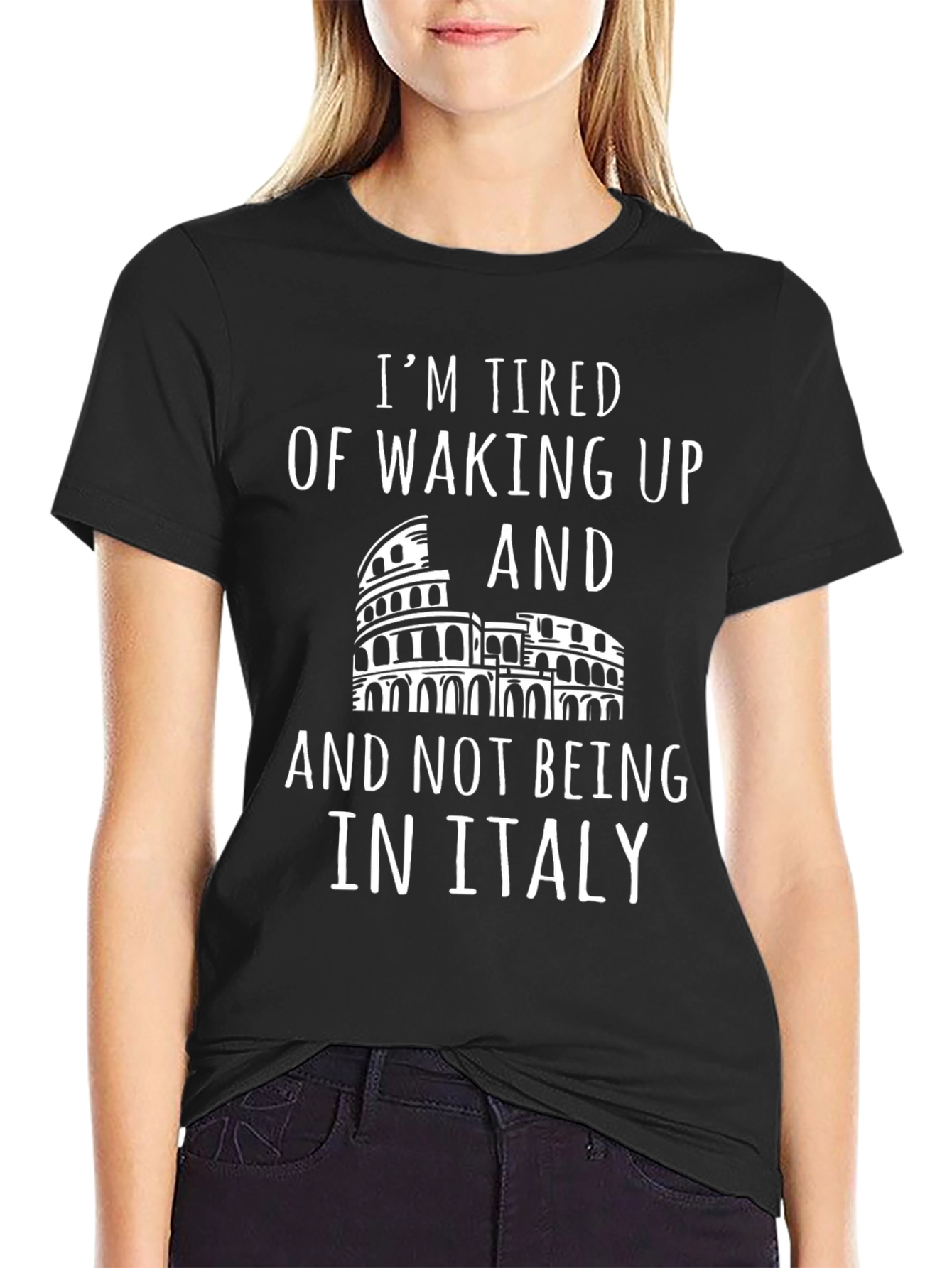 Italy Tourist T-Shirt - Im Tired of Not Being in Italy