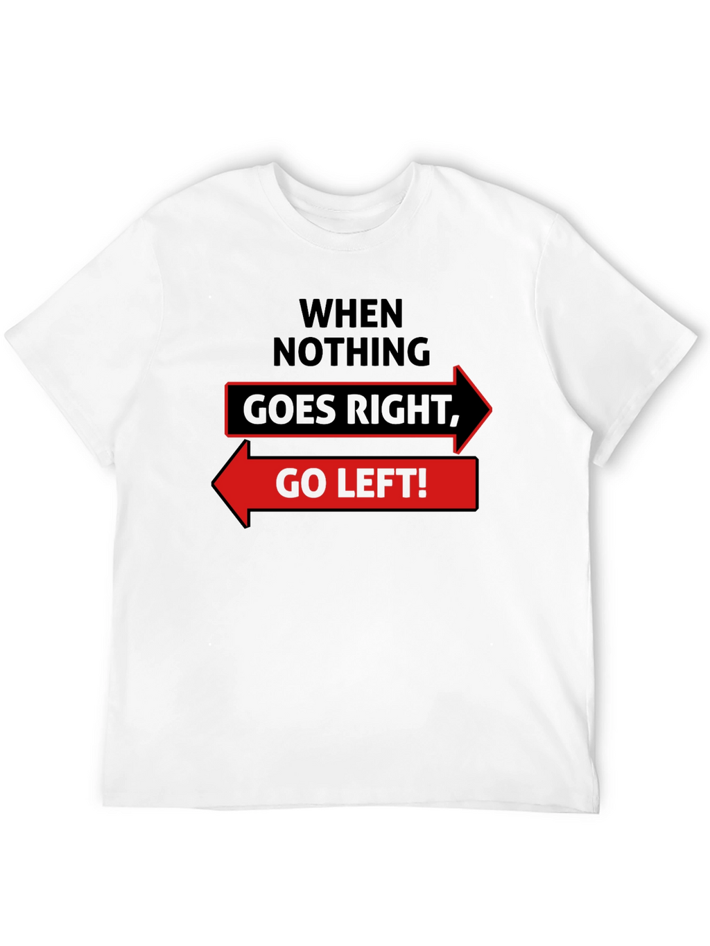 Go Left Funny Slogan Graphic T-Shirt