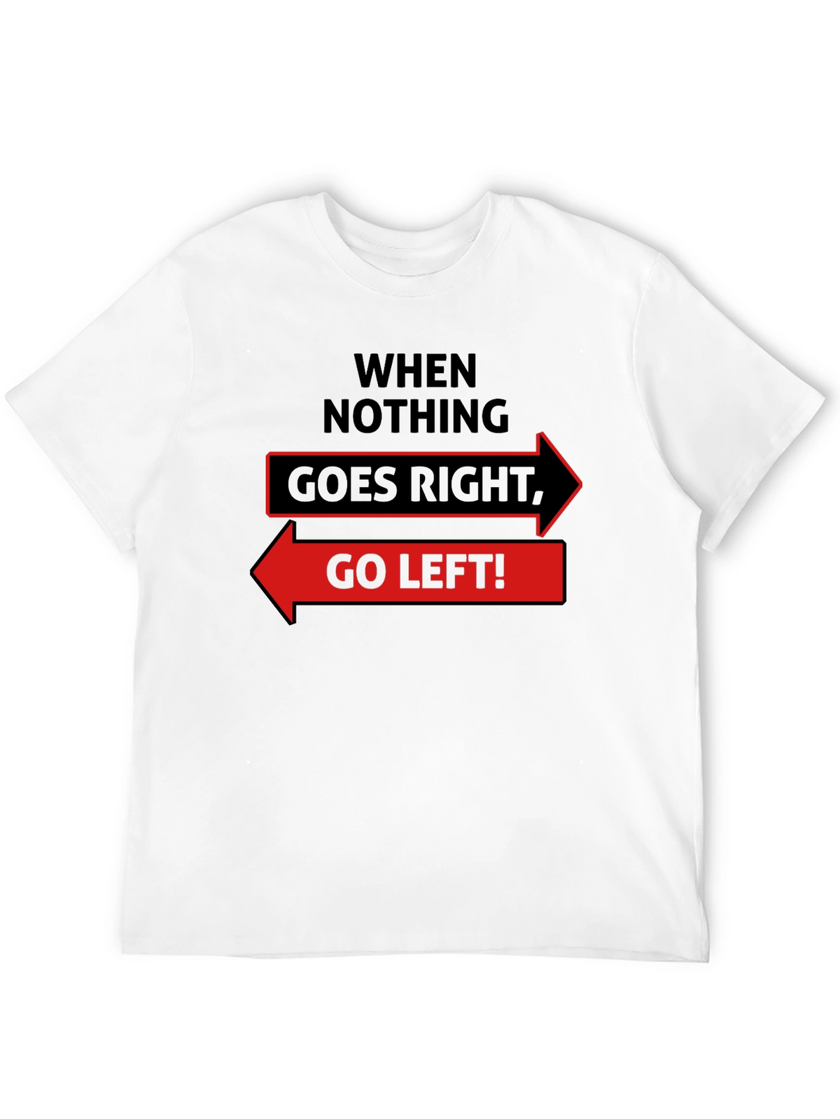 Go Left Funny Slogan Graphic T-Shirt