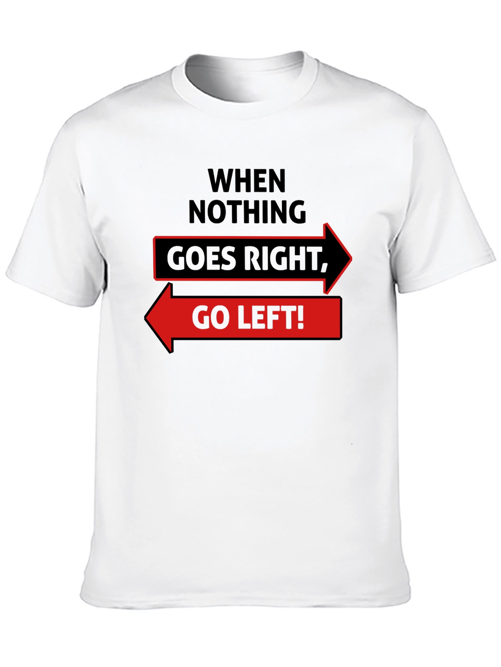 Go Left Funny Slogan Graphic T-Shirt