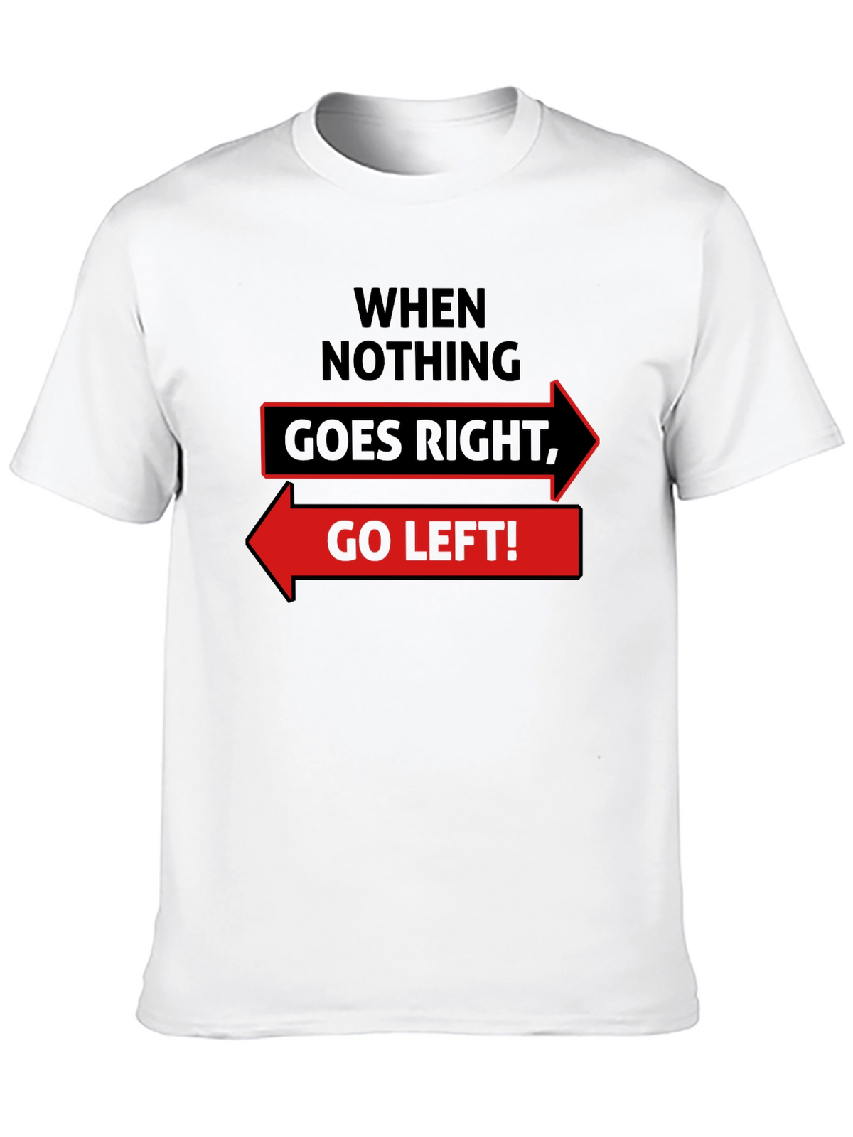 Go Left Funny Slogan Graphic T-Shirt