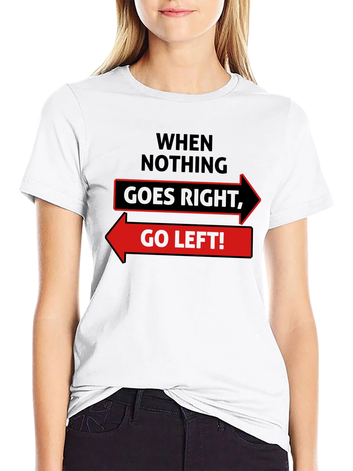 Go Left Funny Slogan Graphic T-Shirt