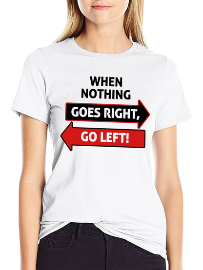 Go Left Funny Slogan Graphic T-Shirt