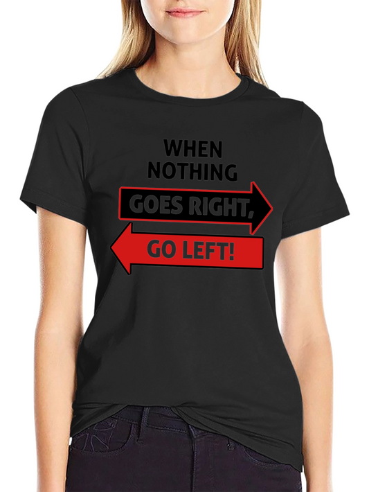 Go Left Funny Slogan Graphic T-Shirt
