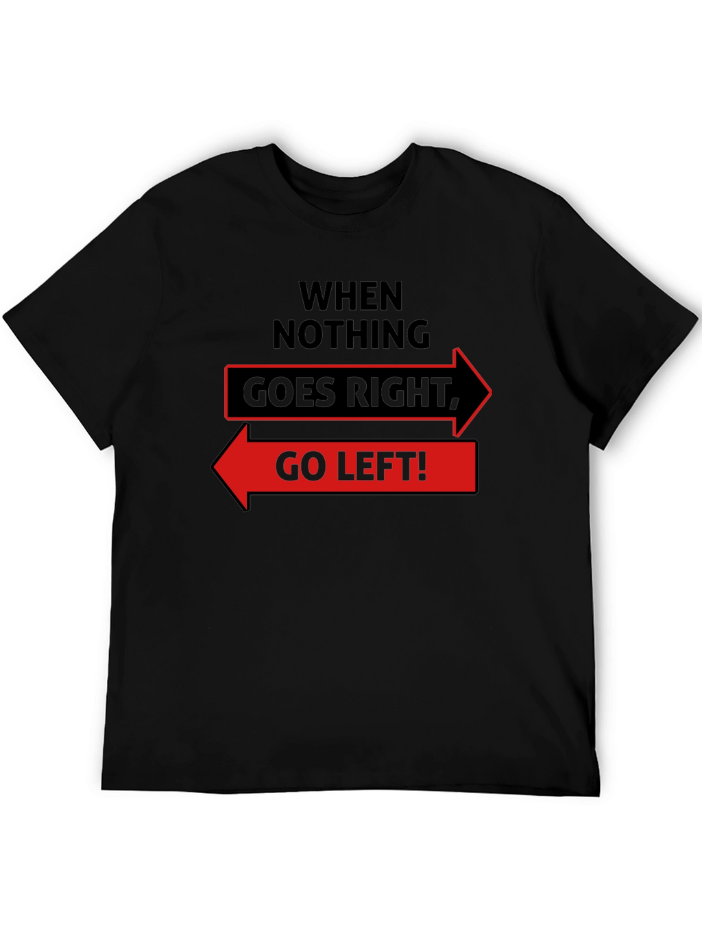 Go Left Funny Slogan Graphic T-Shirt