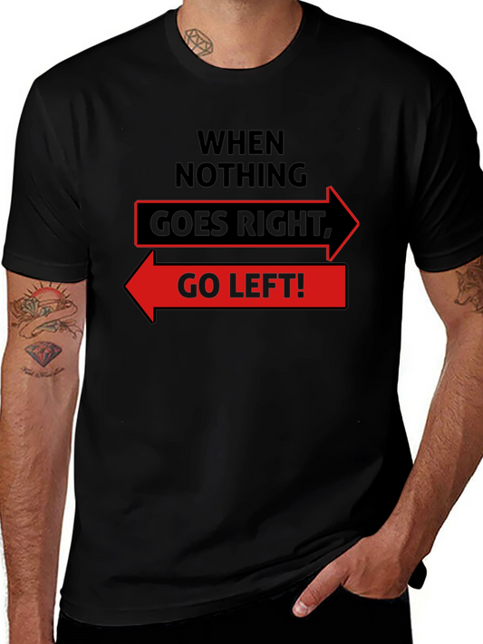 Go Left Funny Slogan Graphic T-Shirt
