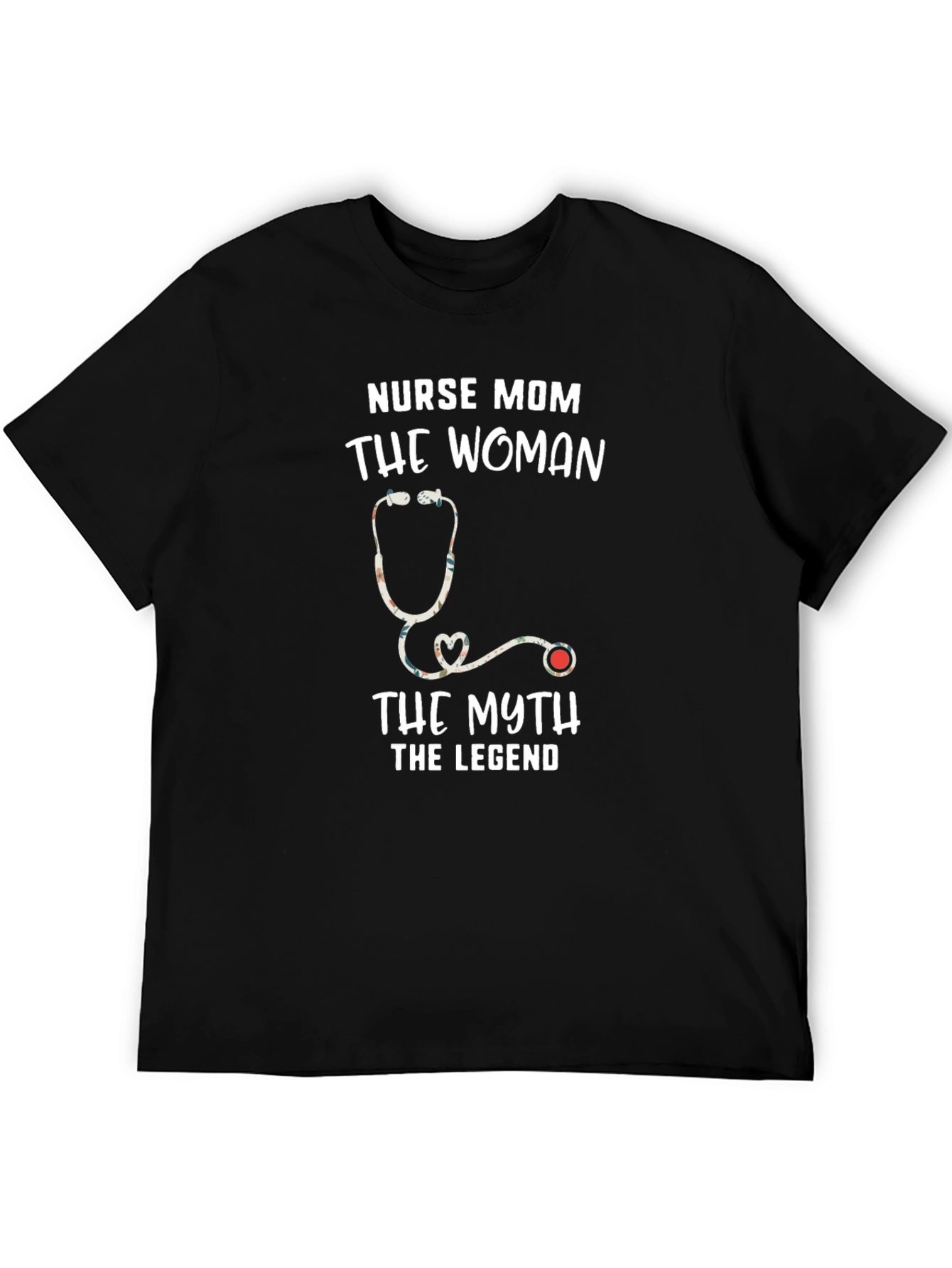 Nurse Mom T-Shirt - The Woman The Myth The Legend