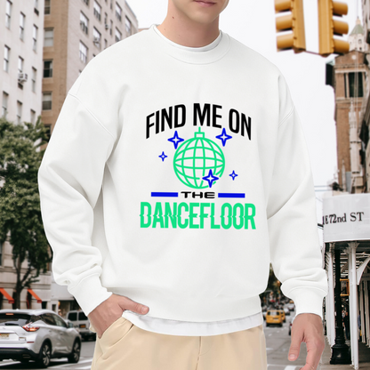Find Me On The Dancefloor Disco Ball Crewneck Sweatshirt, Retro 80s Club Night Pullover, Dance Party Gift