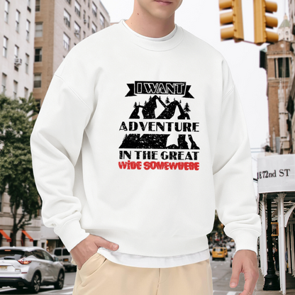 I Want Adventure In The Great Wide Somewhere Crewneck Sweatshirt - Mountain Forest Quote Pullover, Wanderlust Gift, Outdoorsy Top