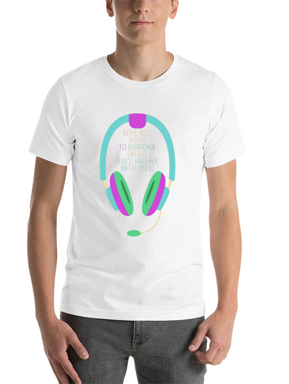 911 Dispatcher T-Shirt Never Mess