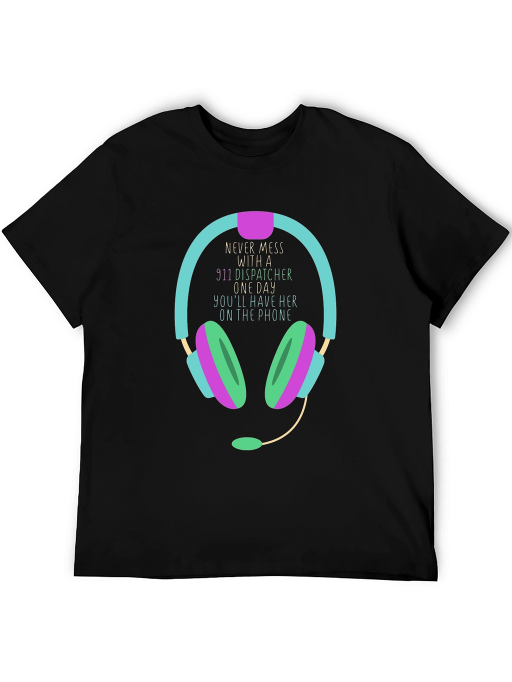 911 Dispatcher T-Shirt Never Mess