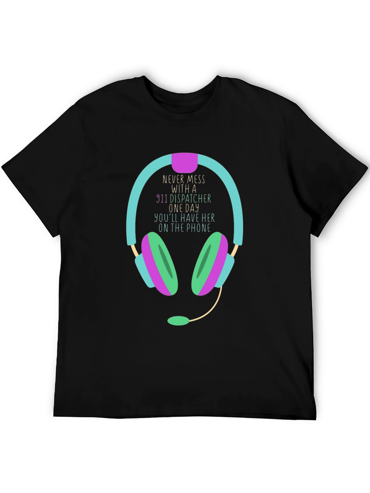 911 Dispatcher T-Shirt Never Mess