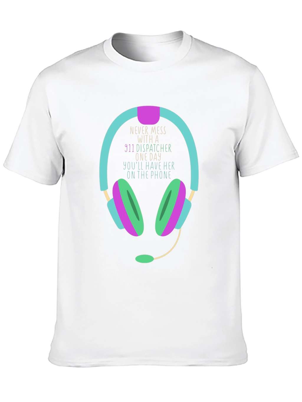 911 Dispatcher T-Shirt Never Mess