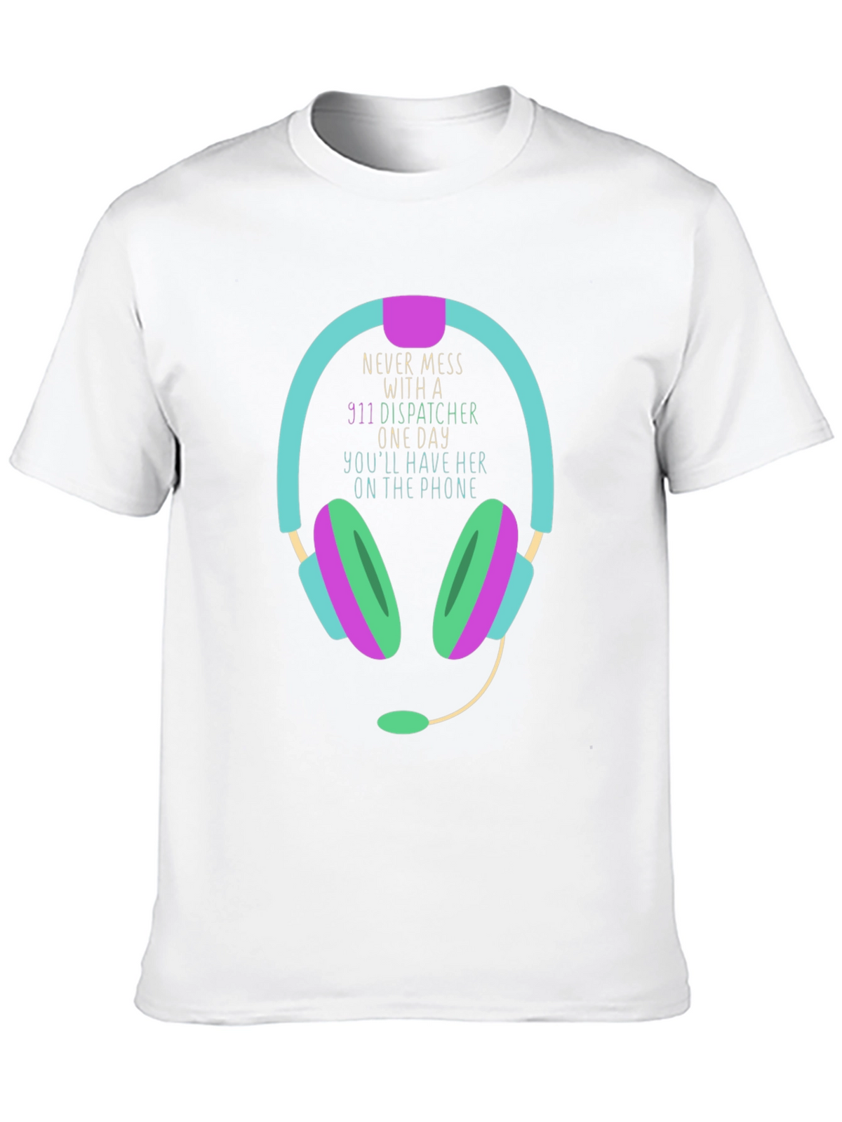 911 Dispatcher T-Shirt Never Mess
