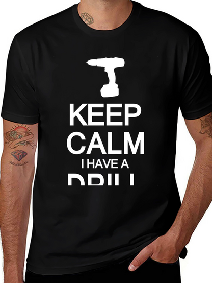 Keep Calm I Have A Drill Graphic T-Shirt