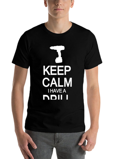 Keep Calm I Have A Drill Graphic T-Shirt