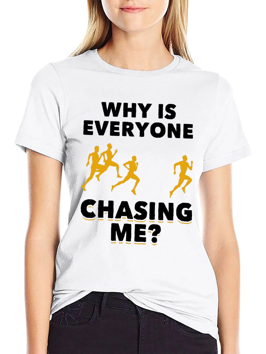 Why Is Everyone Chasing Me? Novelty T-Shirt