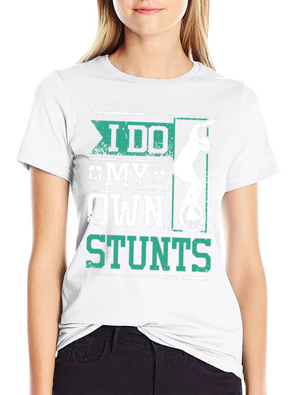 I Do My Own Stunts Graphic Tee Shirt