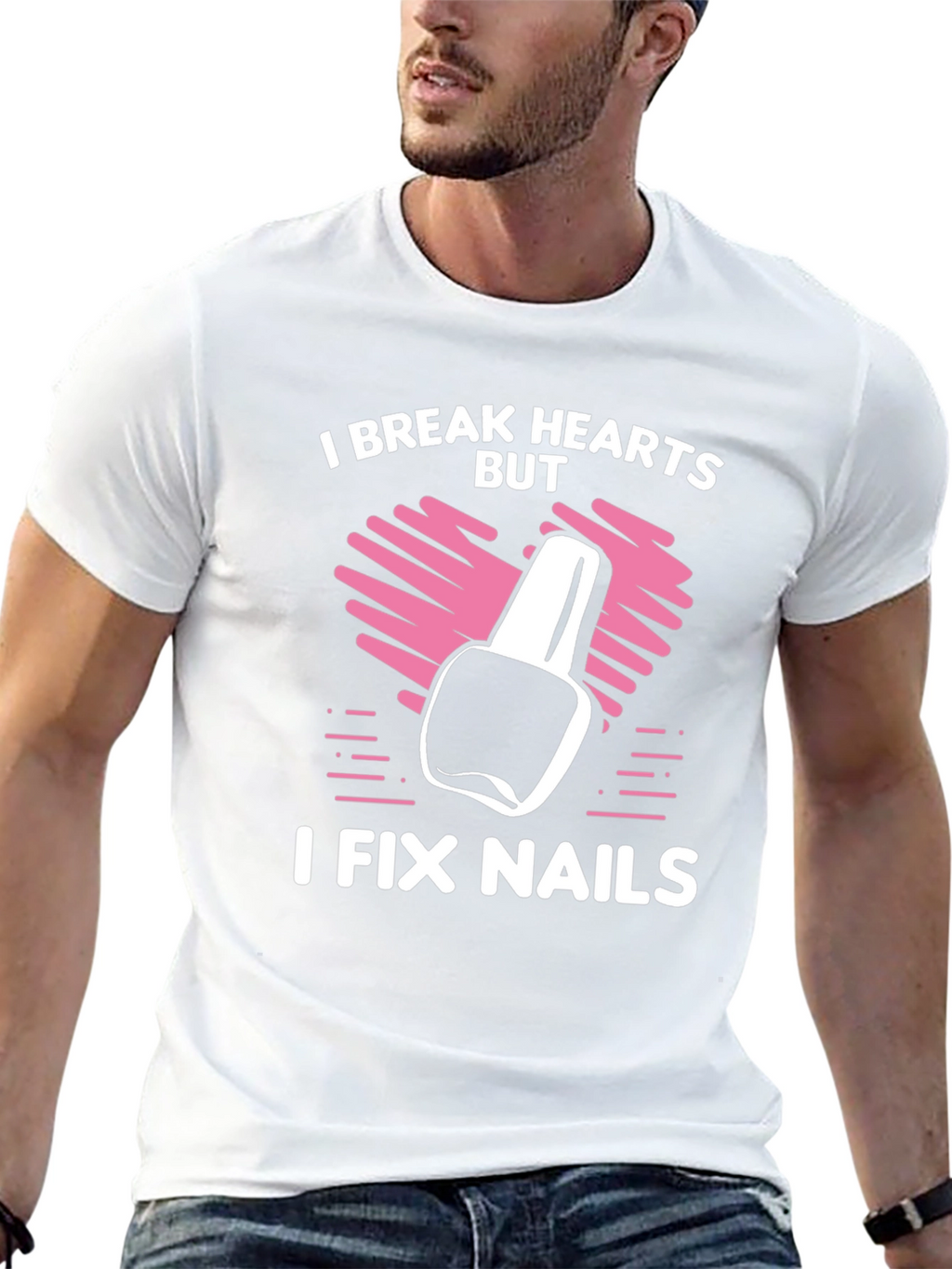 I Break Hearts But I Fix Nails T-Shirt