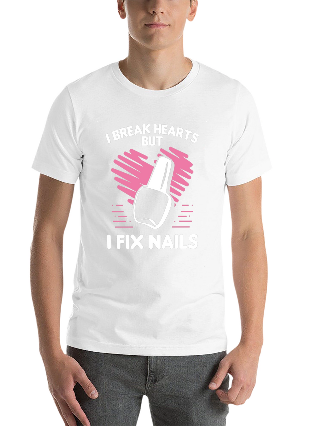 I Break Hearts But I Fix Nails T-Shirt