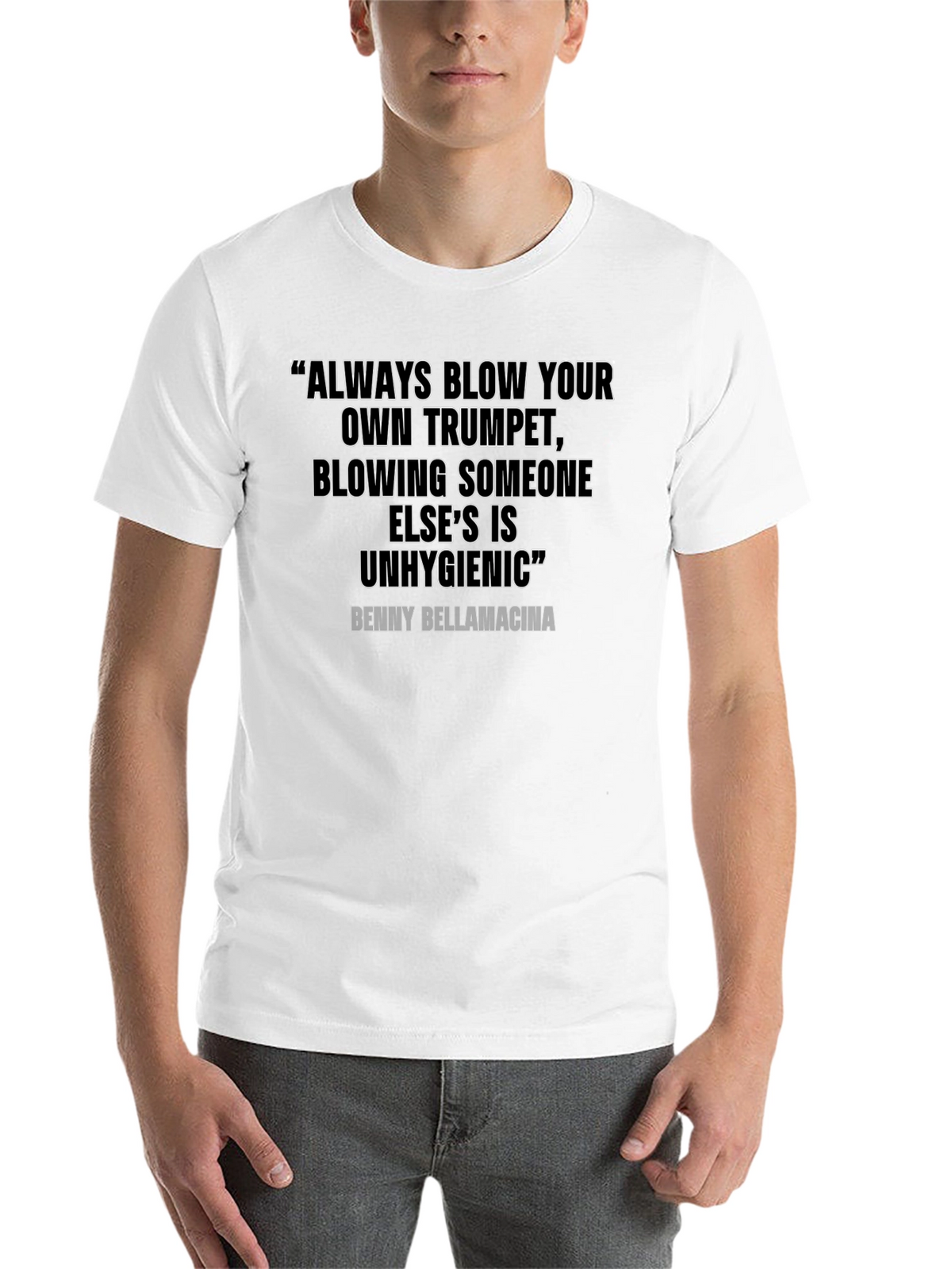 Humorous Quote T-Shirt - Benny Bellamacina Saying