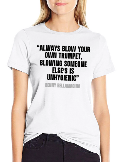 Humorous Quote T-Shirt - Benny Bellamacina Saying