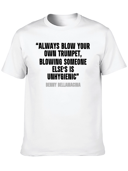 Humorous Quote T-Shirt - Benny Bellamacina Saying