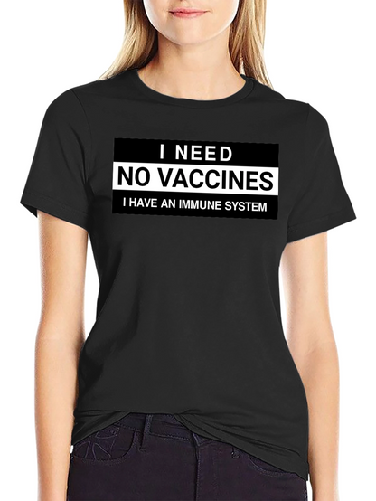 I Need No Vaccines T-Shirt