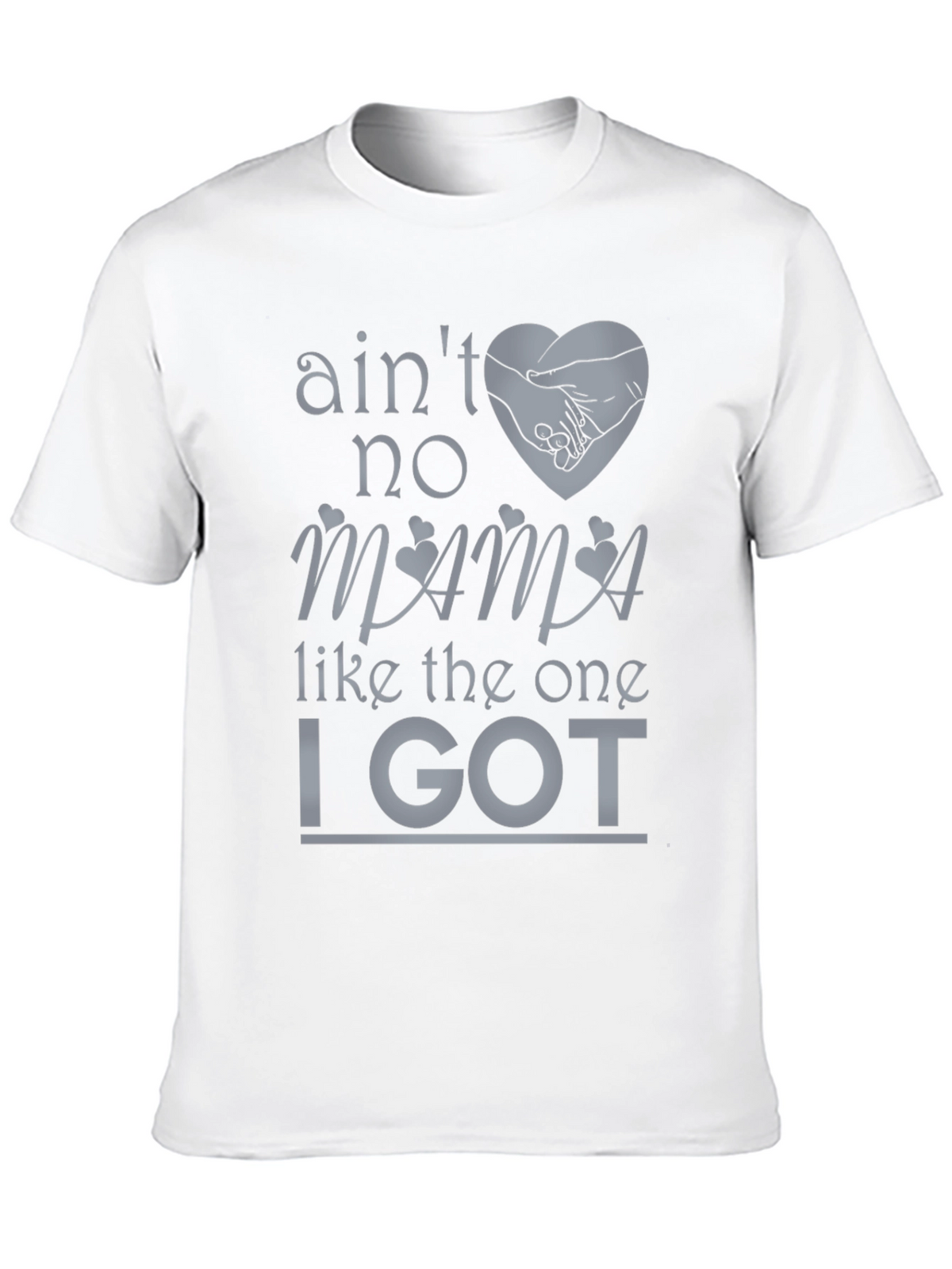 Aint No Mama Like the One I Got T-Shirt