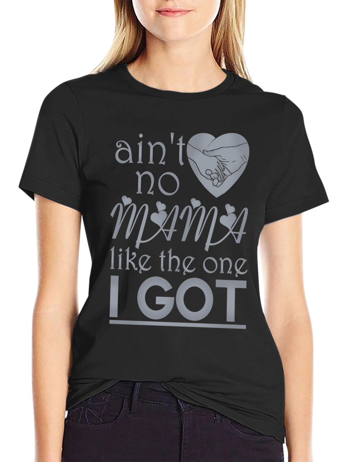 Aint No Mama Like the One I Got T-Shirt