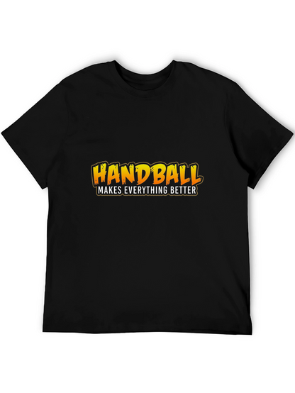 Handball Makes Everything Better T-Shirt
