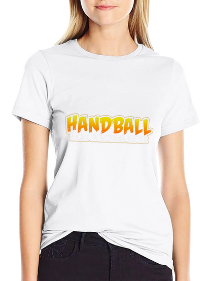 Handball Makes Everything Better T-Shirt